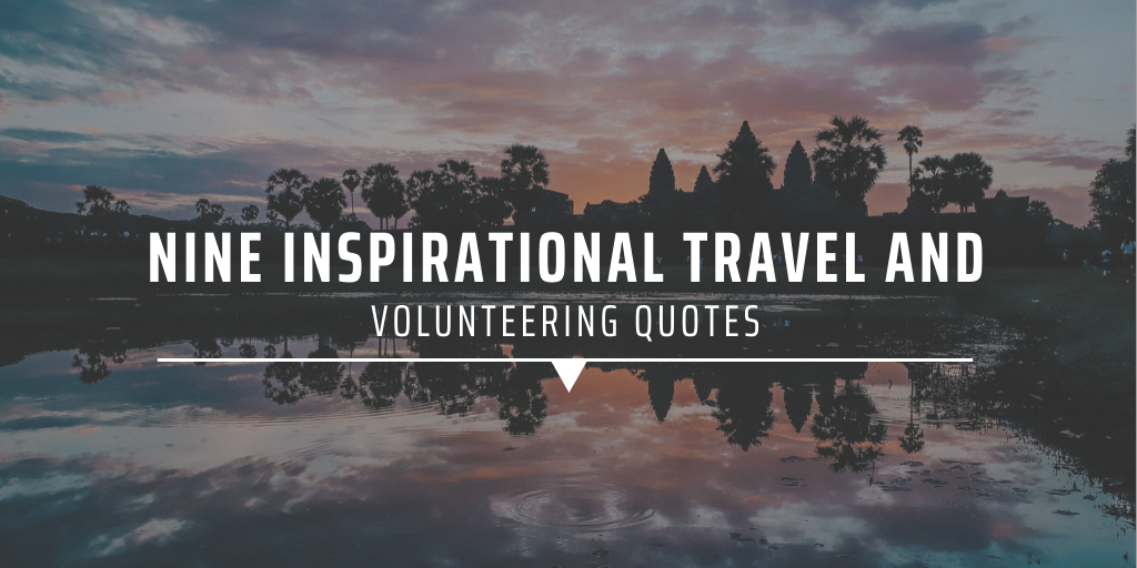 Nine inspirational travel and volunteering quotes
