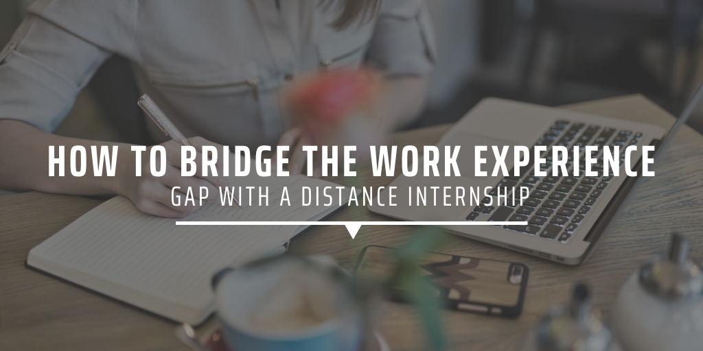 How to bridge the work experience gap with a distance internship