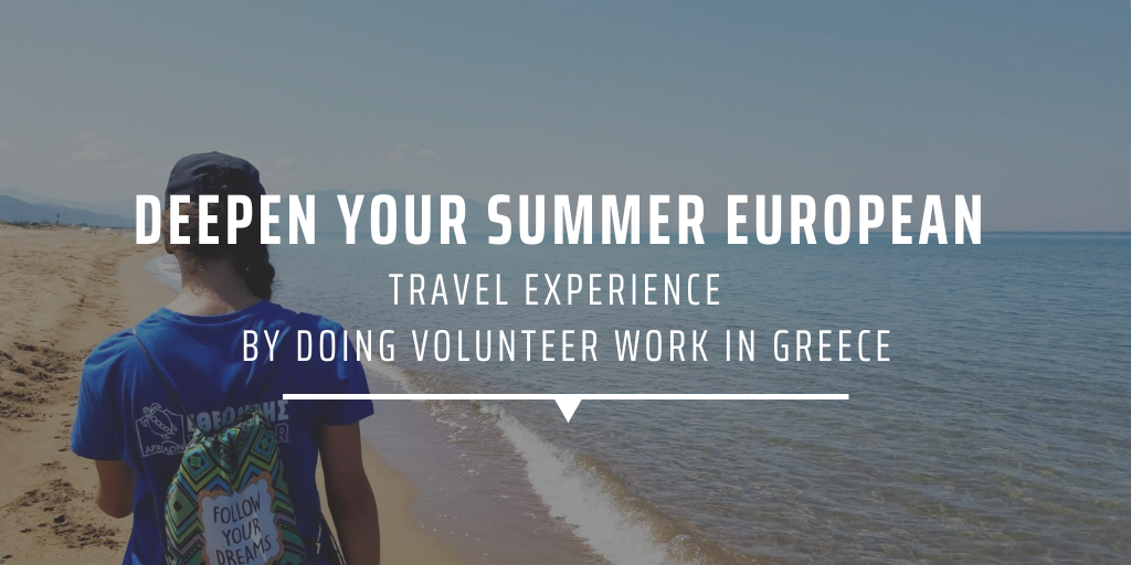 Deepen your summer European travel experience by doing volunteer work in Greece