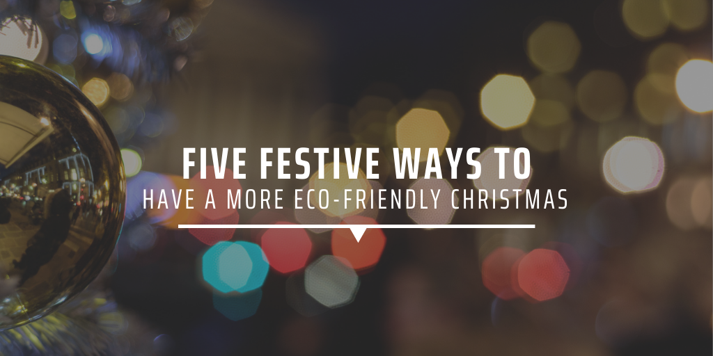 Five festive ways to have a more eco-friendly christmas
