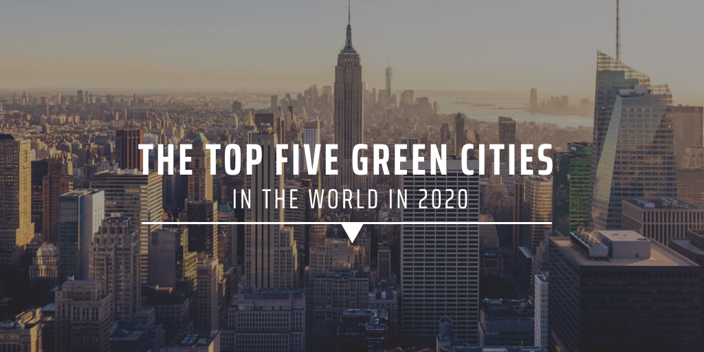 Top five green cities in the world in 2020
